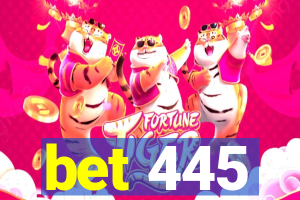 bet 445